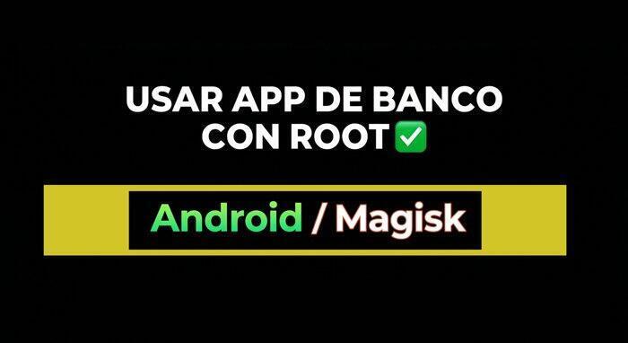 Cómo usar app de banco con root magisk 1 Cómo usar aplicaciones que no funcionan con root,
