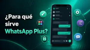 Para qué sirve WhatsApp Plus y qué funciones adicionales ofrece