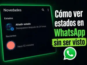 Cómo ver estados en WhatsApp sin ser visto desde Android, iPhone y WhatsApp Web